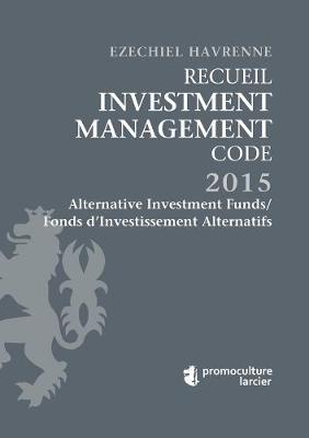 Recueil Investment Management Code - Tome 1 - Alternative Investment Funds / Fonds d'Investissement Alternatifs: Alternative Investment Funds / Fonds d'Investissement Alternatifs - Les Recueils Promoculture-Larcier (Paperback)