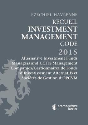 Recueil Investment Management Code - Tome 2: Alternative Investment Funds Managers and UCITS Management Companies/Gestionnaires de Fonds d'Investissement Alternatifs et Societes de Gestion d'OPCVM - Les Codes en droit luxembourgeois (Paperback)