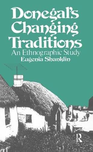 Donegal's Changing Traditions: An Ethnographic Study - The Library of Anthropology (Hardback)
