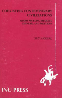 Global Communication without Universal Civilization: Volume 1, Coexisting Contemporary Civilizations -- Arabo-Muslim, Bharati, Chinese & Western (Paperback)