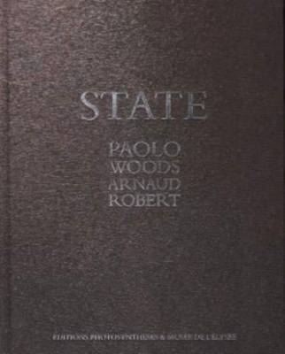 Paolo Woods, Arnaud Robert - State (Hardback)