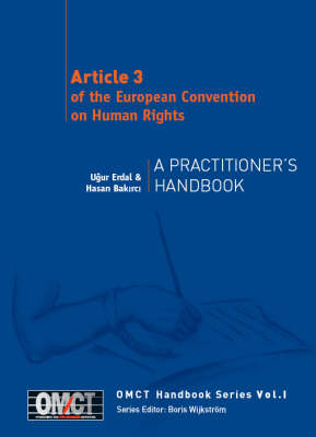 Article 3 of the European Convention on Human Rights: A Practitioner's Handbook - OMCT Handbook S. v. 1 (Paperback)