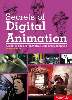 Secrets of Digital Animation: A Master Class in Innovative Tools and Techniques (Paperback)