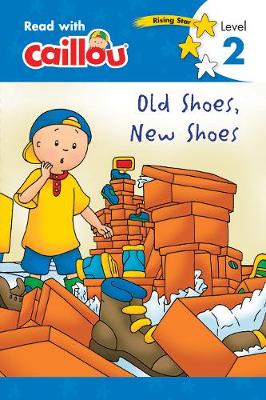 Caillou, Old Shoes, New Shoes : Read With Caillou, Level 2 - Read with Caillou (Paperback)