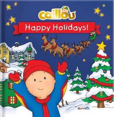 Caillou: Happy Holidays! (Hardback)
