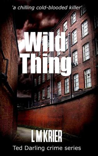 Wild Thing: A Chilling Cold-Blooded Killer - Ted Darling Crime 7 (Paperback)