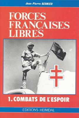 Forces Francaises Libres: I. Combats De I'Espoir (Hardback)
