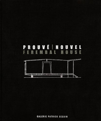 Jean Prouve and Jean Nouvel - Ferembal House (Hardback)