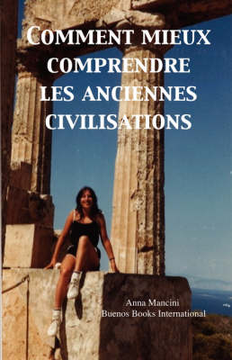 Comment Mieux Comprendre Les Anciennes Civilisations (Hardback)
