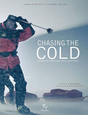 Chasing the Cold: Frederik Paulsen's Quest for All Eight Poles (Hardback)