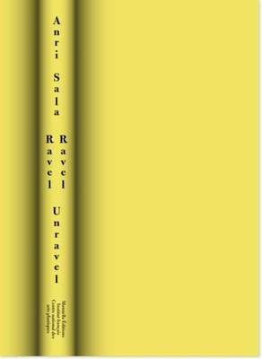 Anri Sala - Ravel Ravel Unravel (Hardback)