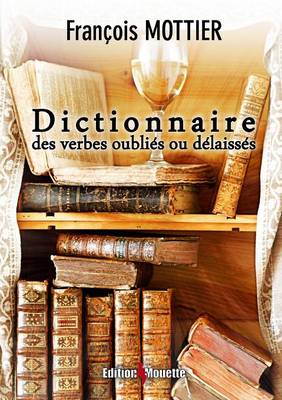 Dictionnaire Des Verbes Oublies Ou Delaisses (Paperback)
