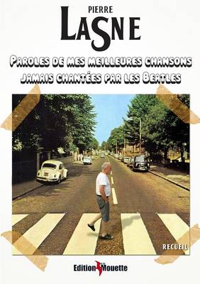 Paroles de Mes Meilleures Chansons Jamais Chantees Par Les Beatles (Paperback)