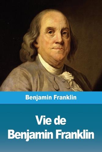 Vie de Benjamin Franklin (Paperback)