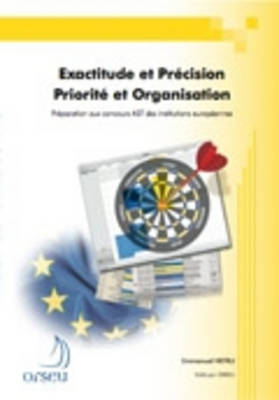 Orseu Publications for the European Institutions Examinations: Exactitude ET Precision - Priorite ET Organisation (Paperback)