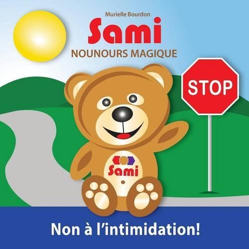 Sami Nounours Magique: Non l'Intimidation! ( dition En Couleurs) - Sami Nounours Magique 2 (Paperback)
