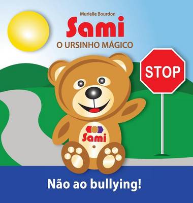 Sami O Ursinho M gico: N o Ao Bullying!: (Full-Color Edition) (Hardback)