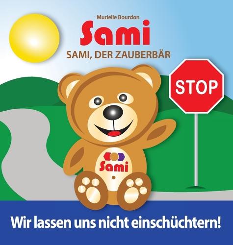 Sami, Der Zauberb�r: Wir Lassen Uns Nicht Einsch�chtern! (Full-Color Edition) (Hardback)