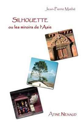 Silhouette Ou Les Miroirs de L'Asie (Paperback)