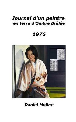 Journal D'Un Peintre En Terre D'Ombre Brulee - 1976 (Paperback)