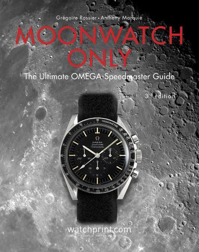 Moonwatch Only: The Ultimate OMEGA Speedmaster Guide (Hardback)