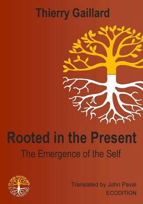 Rooted in the Present, the Emergence of the Self (Paperback)
