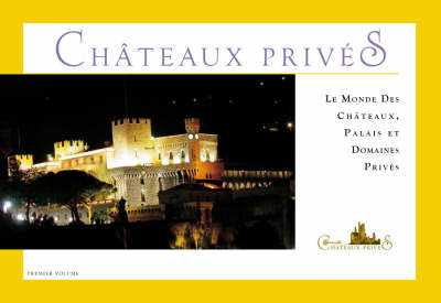 Le Monde Des Chateaux, Palais Et Domaines Prives: Premier Volume (Paperback)