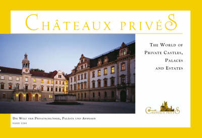 The World of Private Castles, Palaces and Estates: Die Welt Der Privaten Schlosser, Palaste Und Anwesen - Band Eins (Paperback)