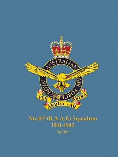 No.457 (Raaf) Squadron, 1941-1945: Spitfire - Famous Commonwealth Squadrons of WW2 (Paperback)