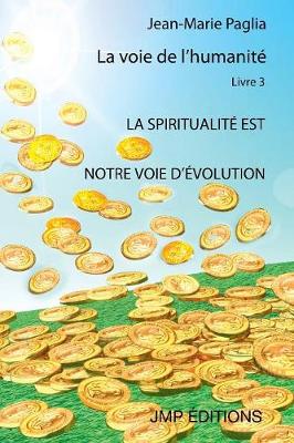 La Spiritualite Est Notre Voie D'Evolution (Paperback)