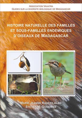 Histoire Naturelle des Familles et Sous-Familles Endemiques d'Oiseaux de Madagascar (Paperback)