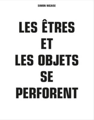 Simon Nicaise - Les Etres Et Les Objets Se Perforent (Hardback)