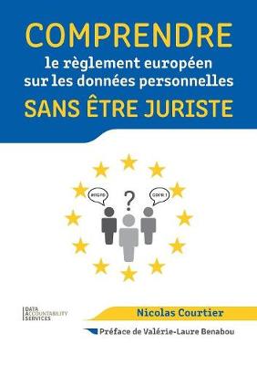 Comprendre Le R�glement Europ�en Sur Les Donn�es Personnelles Sans �tre Juriste (Paperback)