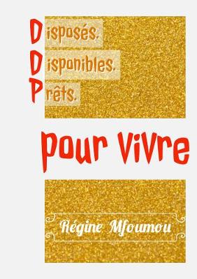 Disposes.Disponibles.Prets.: Pour Vivre (Paperback)