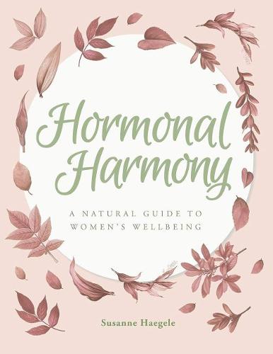 Hormonal Harmony: A natural guide to women's wellbeing (Paperback)
