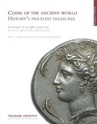 Coins of the Ancient World: History's Priceless Treasures -- A Portrait of the JDL Collection (Hardback)