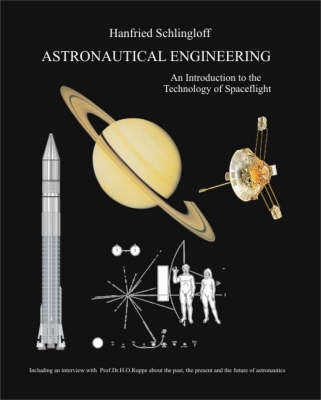 Astronautical Engineering: An Introduction to the Technology of Spaceflight (Paperback)