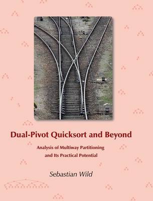 Dual-Pivot Quicksort and Beyond: Analysis of Multiway Partitioning and Its Practical Potential (Hardback)