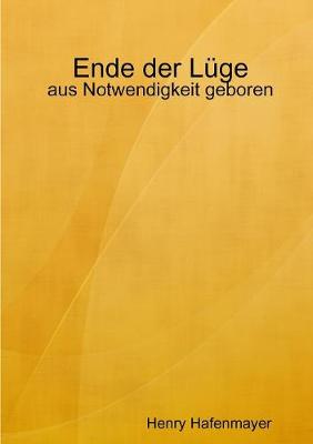 Ende der LYge - aus Notwendigkeit geboren (Paperback)