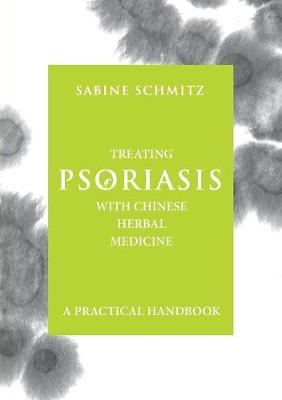 Treating Psoriasis with Chinese Herbal Medicine - A Practical Handbook (Paperback)