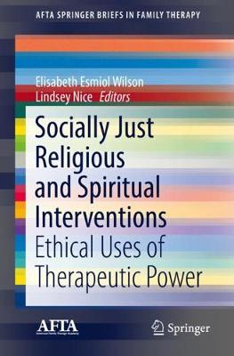 Socially Just Religious and Spiritual Interventions: Ethical Uses of Therapeutic Power - AFTA SpringerBriefs in Family Therapy (Paperback)
