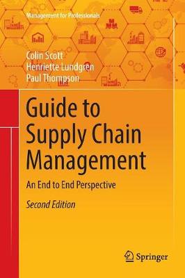 Guide to Supply Chain Management: An End to End Perspective - Management for Professionals (Paperback)