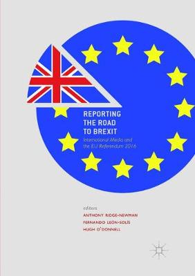 Reporting the Road to Brexit: International Media and the Eu Referendum 2016 (Paperback)