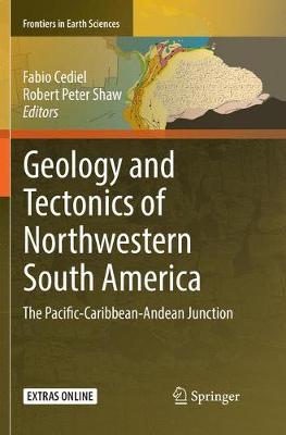 Geology and Tectonics of Northwestern South America: The Pacific-Caribbean-Andean Junction - Frontiers in Earth Sciences (Paperback)