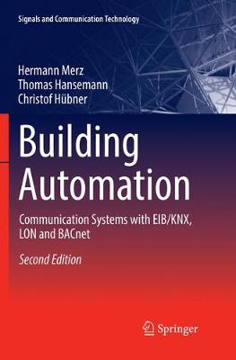 Building Automation: Communication Systems with Eib/Knx, Lon and Bacnet - Signals and Communication Technology (Paperback)