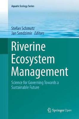 Riverine Ecosystem Management: Science for Governing Towards a Sustainable Future - Aquatic Ecology 8 (Paperback)