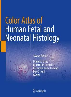 Color Atlas of Human Fetal and Neonatal Histology (Hardback)