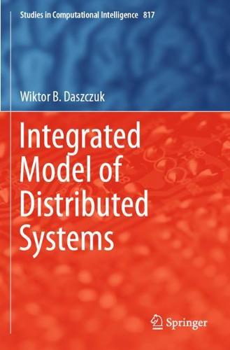 Integrated Model of Distributed Systems - Studies in Computational Intelligence 817 (Paperback)