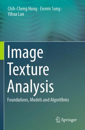 Image Texture Analysis: Foundations, Models and Algorithms (Paperback)