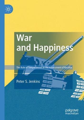 War and Happiness: The Role of Temperament in the Assessment of Resolve (Paperback)